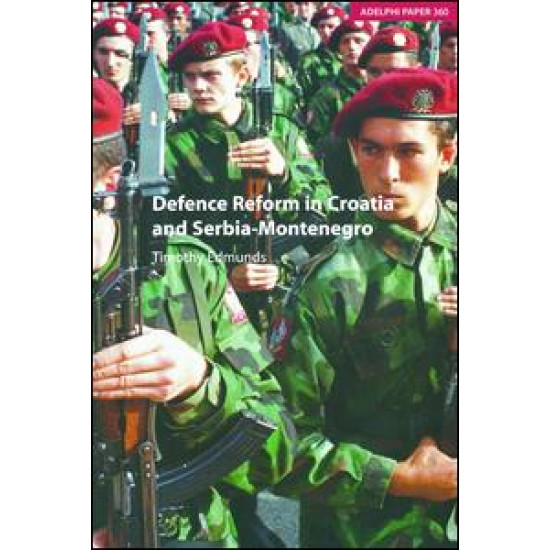 Defence Reform in Croatia and Serbia--Montenegro Defence Reform in Croatia and Serbia--Montenegro