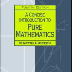 A Concise Introduction to Pure Mathematics A Concise Introduction to Pure Mathematics
