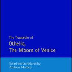 The Tragedie of Othello, the Moor of Venice The Tragedie of Othello, the Moor of Venice