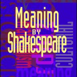 Meaning by Shakespeare Meaning by Shakespeare