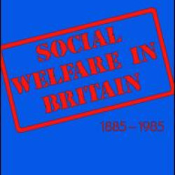 Social Welfare in Britain 1885-1985