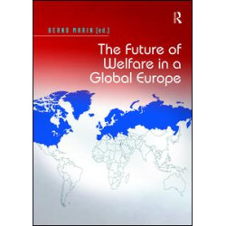 The Future of Welfare in a Global Europe The Future of Welfare in a Global Europe