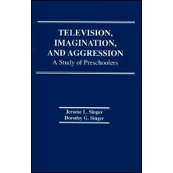 Television, Imagination, and Aggression Television, Imagination, and Aggression