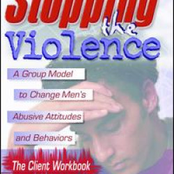 Stopping The Violence: A Group Model To Change Men'S Abusive Att...Workbook Stopping The Violence: A Group Model To Change Men'S Abusive Att...Workbook