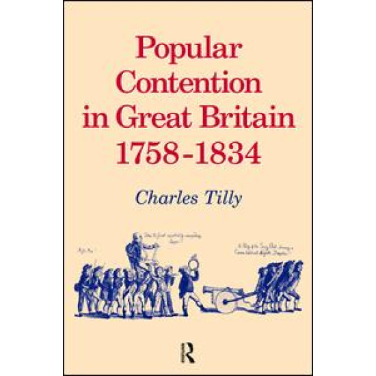 Popular Contention in Great Britain, 1758-1834 Popular Contention in Great Britain, 1758-1834