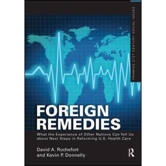 Foreign Remedies: What the Experience of Other Nations Can Tell Us about Next Steps in Reforming U.S. Health Care