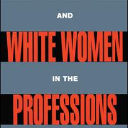Black Women and White Women in the Professions Black Women and White Women in the Professions