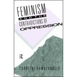 Feminism and the Contradictions of Oppression Feminism and the Contradictions of Oppression