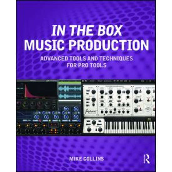 In the Box Music Production: Advanced Tools and Techniques for Pro Tools In the Box Music Production: Advanced Tools and Techniques for Pro Tools