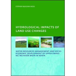 Hydrological Impacts of Land Use Changes on Water Resources Management and Socio-Economic Development ofthe Upper Ewaso Ng'iro River Basin in Kenya Hydrological Impacts of Land Use Changes on Water Resources Management and Socio-Economic Development ofthe Upper Ewaso Ng'iro River Basin in Kenya