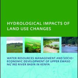 Hydrological Impacts of Land Use Changes on Water Resources Management and Socio-Economic Development ofthe Upper Ewaso Ng'iro River Basin in Kenya Hydrological Impacts of Land Use Changes on Water Resources Management and Socio-Economic Development ofthe Upper Ewaso Ng'iro River Basin in Kenya