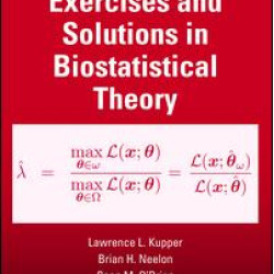 Exercises and Solutions in Biostatistical Theory Exercises and Solutions in Biostatistical Theory