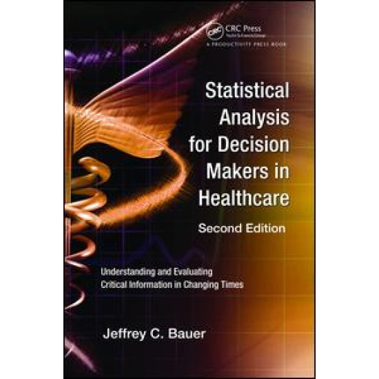 Statistical Analysis for Decision Makers in Healthcare Statistical Analysis for Decision Makers in Healthcare