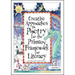 Creative Approaches to Poetry for the Primary Framework for Literacy Creative Approaches to Poetry for the Primary Framework for Literacy