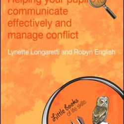 Helping Your Pupils to Communicate Effectively and Manage Conflict Helping Your Pupils to Communicate Effectively and Manage Conflict