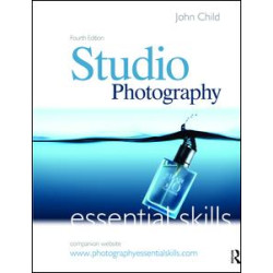 Studio Photography: Essential Skills Studio Photography: Essential Skills