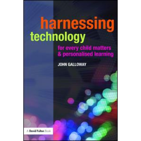 Harnessing Technology for Every Child Matters and Personalised Learning Harnessing Technology for Every Child Matters and Personalised Learning