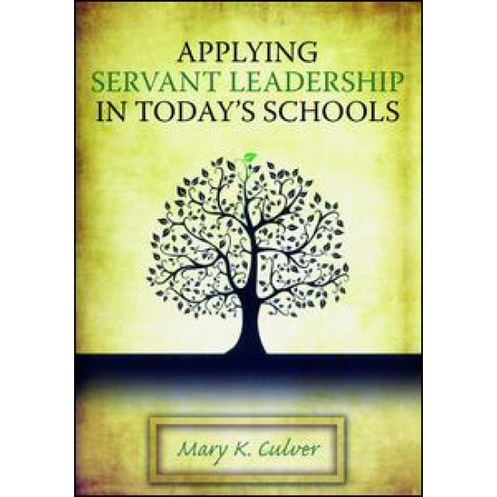 Applying Servant Leadership in Today's Schools Applying Servant Leadership in Today's Schools
