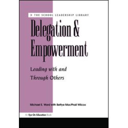 Delegation and Empowerment Delegation and Empowerment