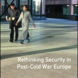 Rethinking Security in Post-Cold-War Europe Rethinking Security in Post-Cold-War Europe