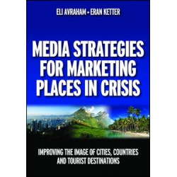 Media Strategies for Marketing Places in Crisis Media Strategies for Marketing Places in Crisis
