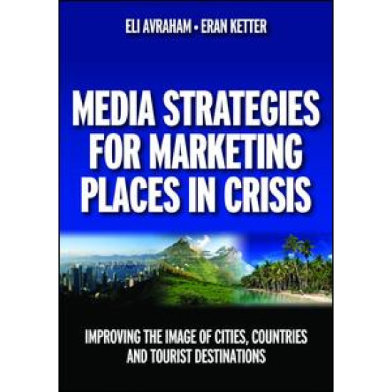 Media Strategies for Marketing Places in Crisis Media Strategies for Marketing Places in Crisis