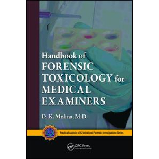 Handbook of Forensic Toxicology for Medical Examiners Handbook of Forensic Toxicology for Medical Examiners