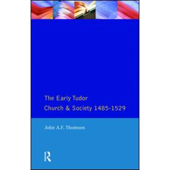 The Early Tudor Church and Society 1485-1529