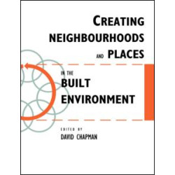 Creating Neighbourhoods and Places in the Built Environment Creating Neighbourhoods and Places in the Built Environment