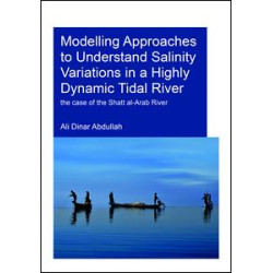 Modelling Approaches to Understand Salinity Variations in a Highly Dynamic Tidal River Modelling Approaches to Understand Salinity Variations in a Highly Dynamic Tidal River