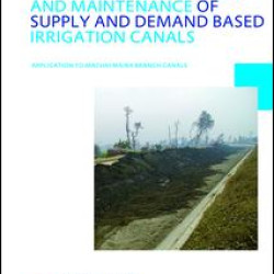 Role of Sediment Transport in Operation and Maintenance of Supply and Demand Based Irrigation Canals: Application to Machai Maira Branch Canals Role of Sediment Transport in Operation and Maintenance of Supply and Demand Based Irrigation Canals: Application to Machai Maira Branch Canals