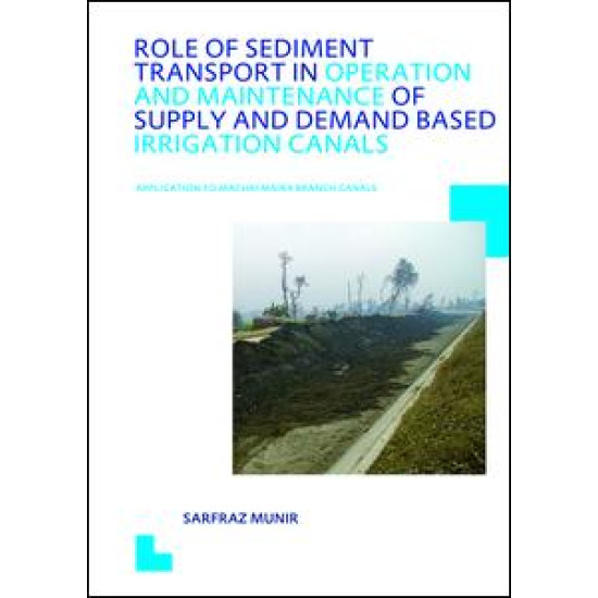 Role of Sediment Transport in Operation and Maintenance of Supply and Demand Based Irrigation Canals: Application to Machai Maira Branch Canals