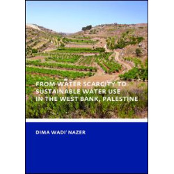From Water Scarcity to Sustainable Water Use in the West Bank, Palestine From Water Scarcity to Sustainable Water Use in the West Bank, Palestine