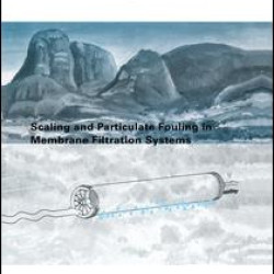 Scaling and Particulate Fouling in Membrane Filtration Systems Scaling and Particulate Fouling in Membrane Filtration Systems