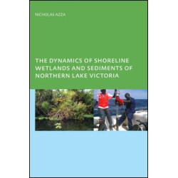 The Dynamics of Shoreline Wetlands and Sediments of Northern Lake Victoria