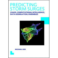 Predicting Storm Surges: Chaos, Computational Intelligence, Data Assimilation and Ensembles Predicting Storm Surges: Chaos, Computational Intelligence, Data Assimilation and Ensembles