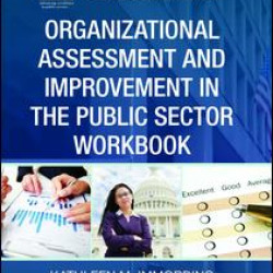 Organizational Assessment and Improvement in the Public Sector Workbook Organizational Assessment and Improvement in the Public Sector Workbook