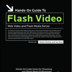 Hands-On Guide to Flash Video Hands-On Guide to Flash Video