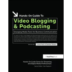 Hands-On Guide to Video Blogging and Podcasting Hands-On Guide to Video Blogging and Podcasting