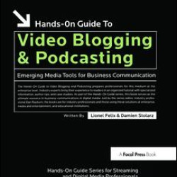 Hands-On Guide to Video Blogging and Podcasting Hands-On Guide to Video Blogging and Podcasting