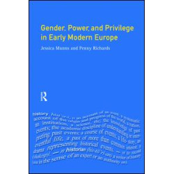 Gender, Power and Privilege in Early Modern Europe Gender, Power and Privilege in Early Modern Europe