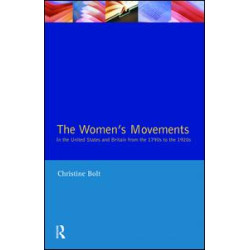 The Women's Movements in the United States and Britain from the 1790s to the 1920s The Women's Movements in the United States and Britain from the 1790s to the 1920s