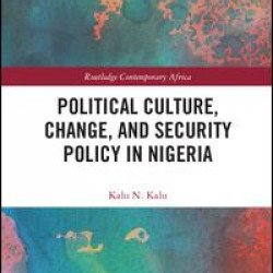 Political Culture, Change, and Security Policy in Nigeria Political Culture, Change, and Security Policy in Nigeria