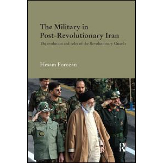 The Military in Post-Revolutionary Iran The Military in Post-Revolutionary Iran