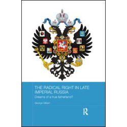 The Radical Right in Late Imperial Russia The Radical Right in Late Imperial Russia