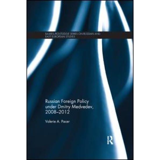 Russian Foreign Policy under Dmitry Medvedev, 2008-2012 Russian Foreign Policy under Dmitry Medvedev, 2008-2012