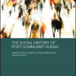 The Social History of Post-Communist Russia The Social History of Post-Communist Russia