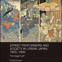 Street Performers and Society in Urban Japan, 1600-1900