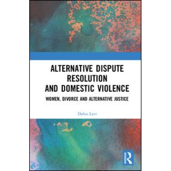 Alternative Dispute Resolution and Domestic Violence Alternative Dispute Resolution and Domestic Violence