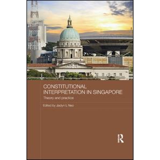 Constitutional Interpretation in Singapore Constitutional Interpretation in Singapore